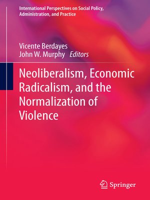 cover image of Neoliberalism, Economic Radicalism, and the Normalization of Violence